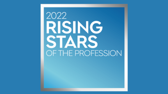 Rising Stars of the Profession: The 2022 Honorees