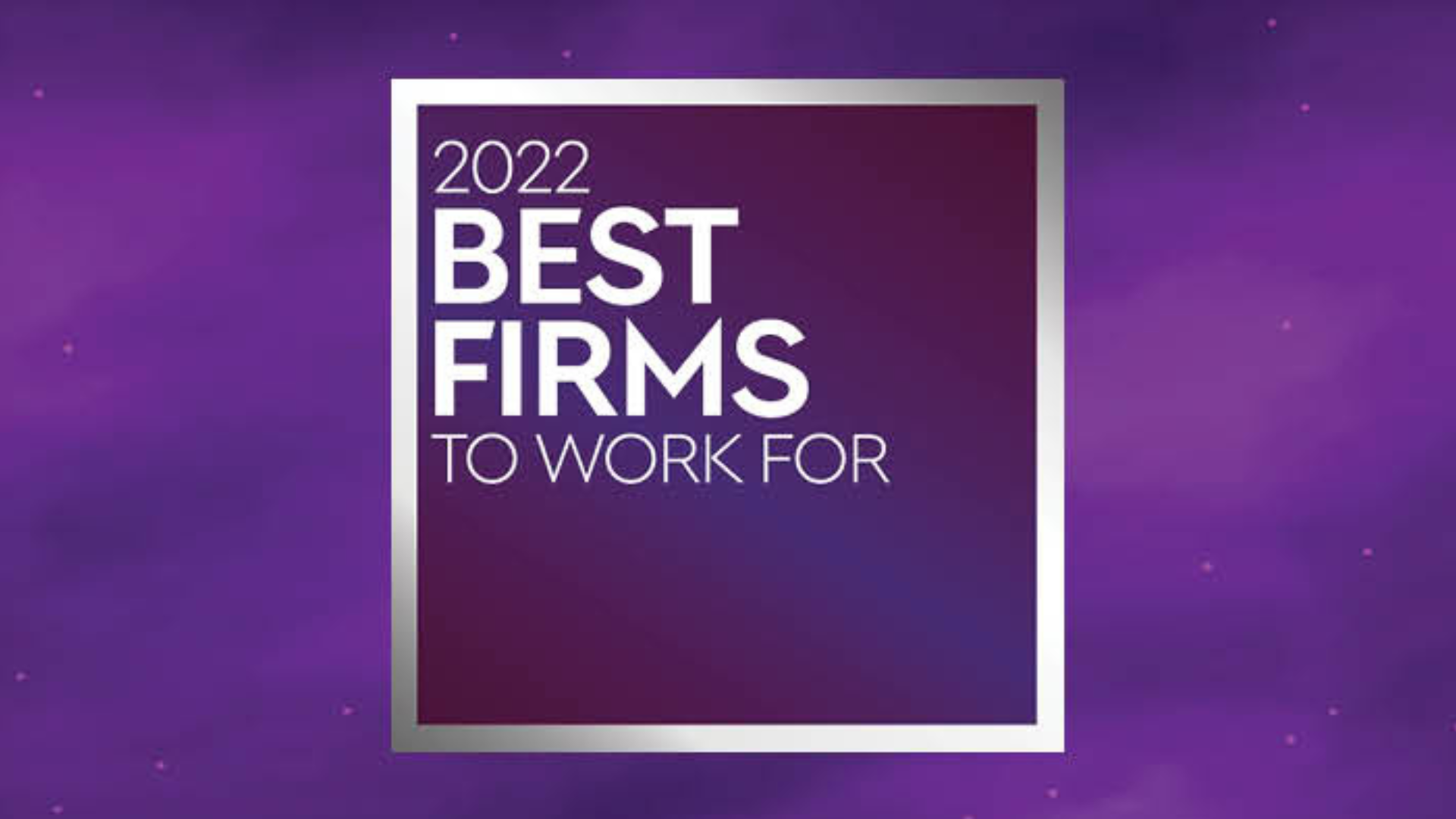 The Best Firms to Work For: The 2022 Honorees